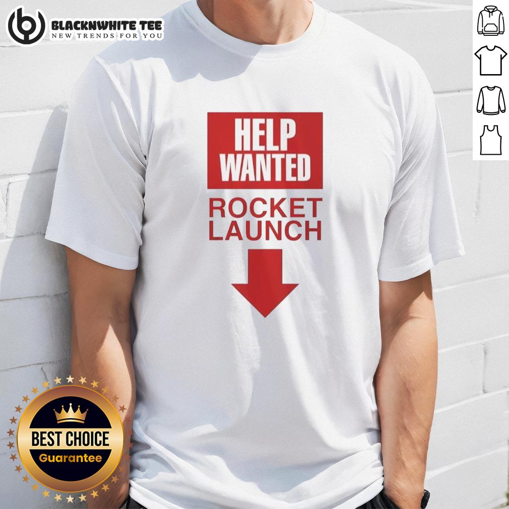 Official Rocket Launch Help Wanted T-Shirt