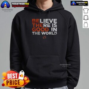 Alternative view of Good Believe There Is Good In The World T-Shirt