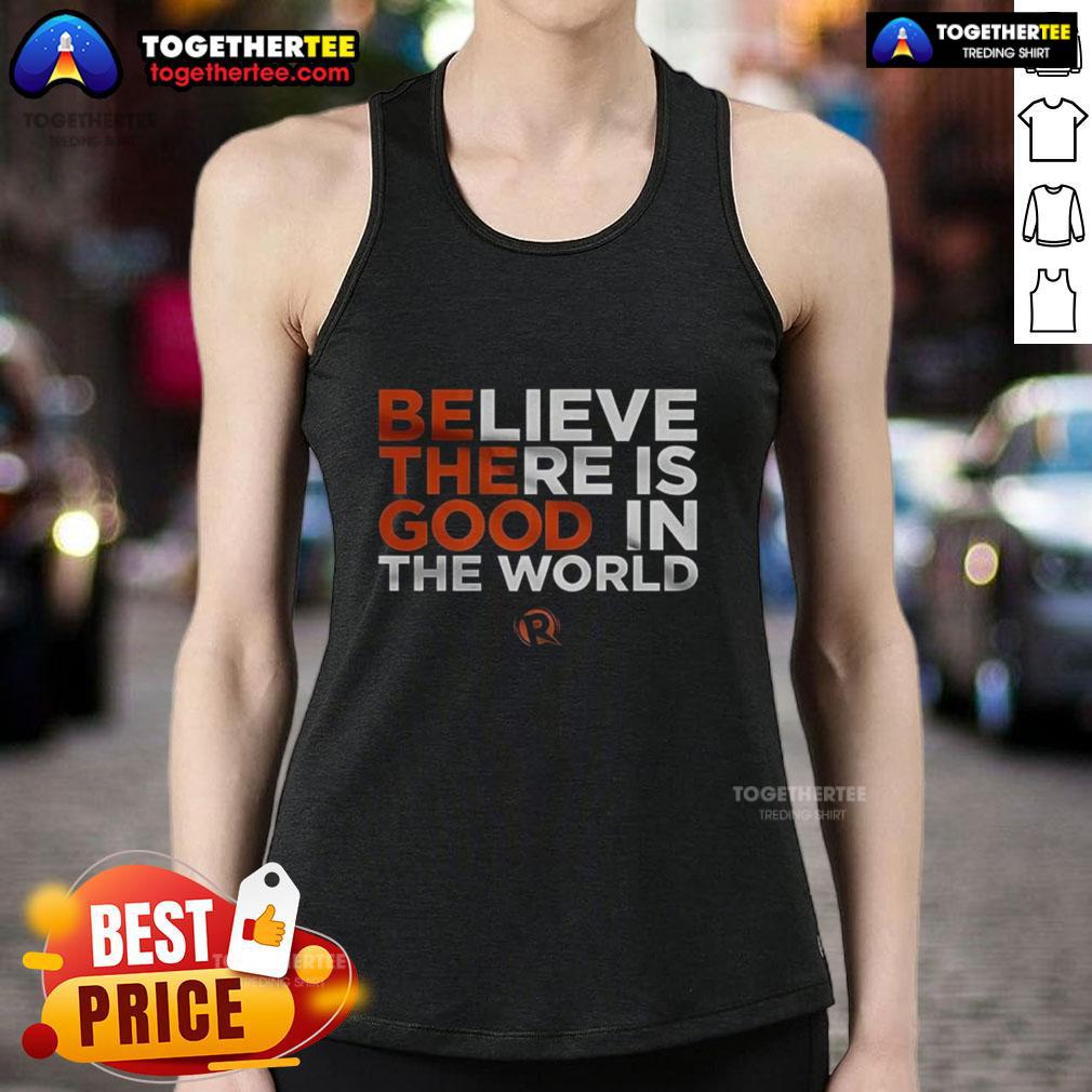 Good Believe There Is Good In The World T-Shirt - Image 4