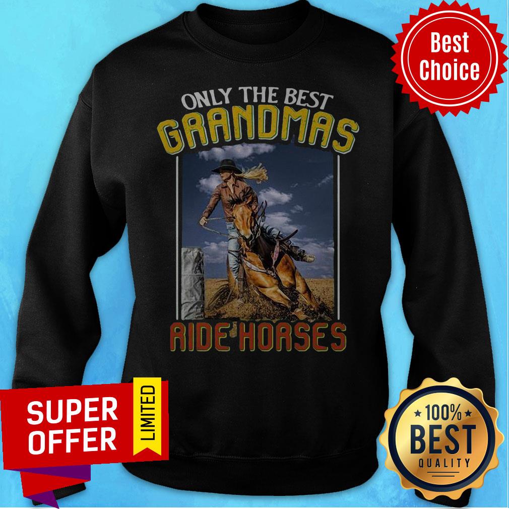 Top Only The Best Grandmas Ride Horses Shirt - Image 5