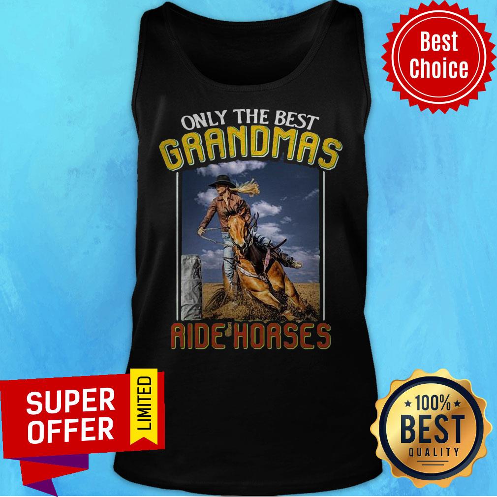 Top Only The Best Grandmas Ride Horses Shirt - Image 4