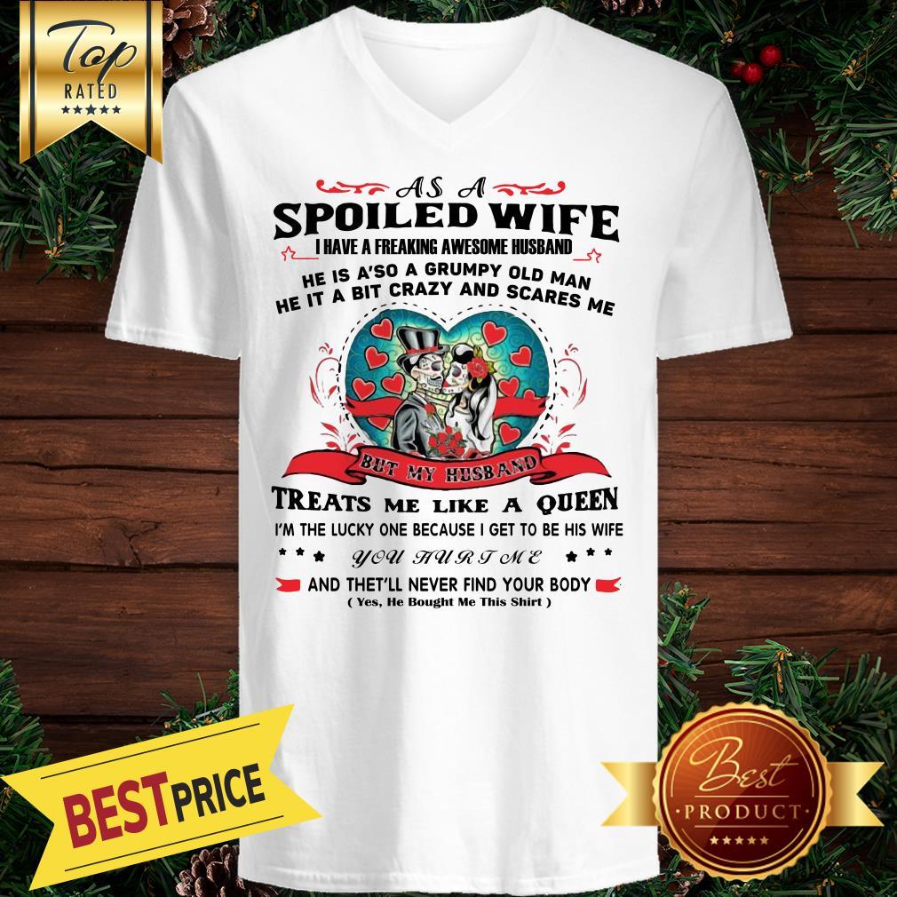 As A Spoiled Wife I Have A Freaking Awesome Husband He’s Also A Grumpy Man He Is A Bit Crazy And Scares Me Shirt - Image 2
