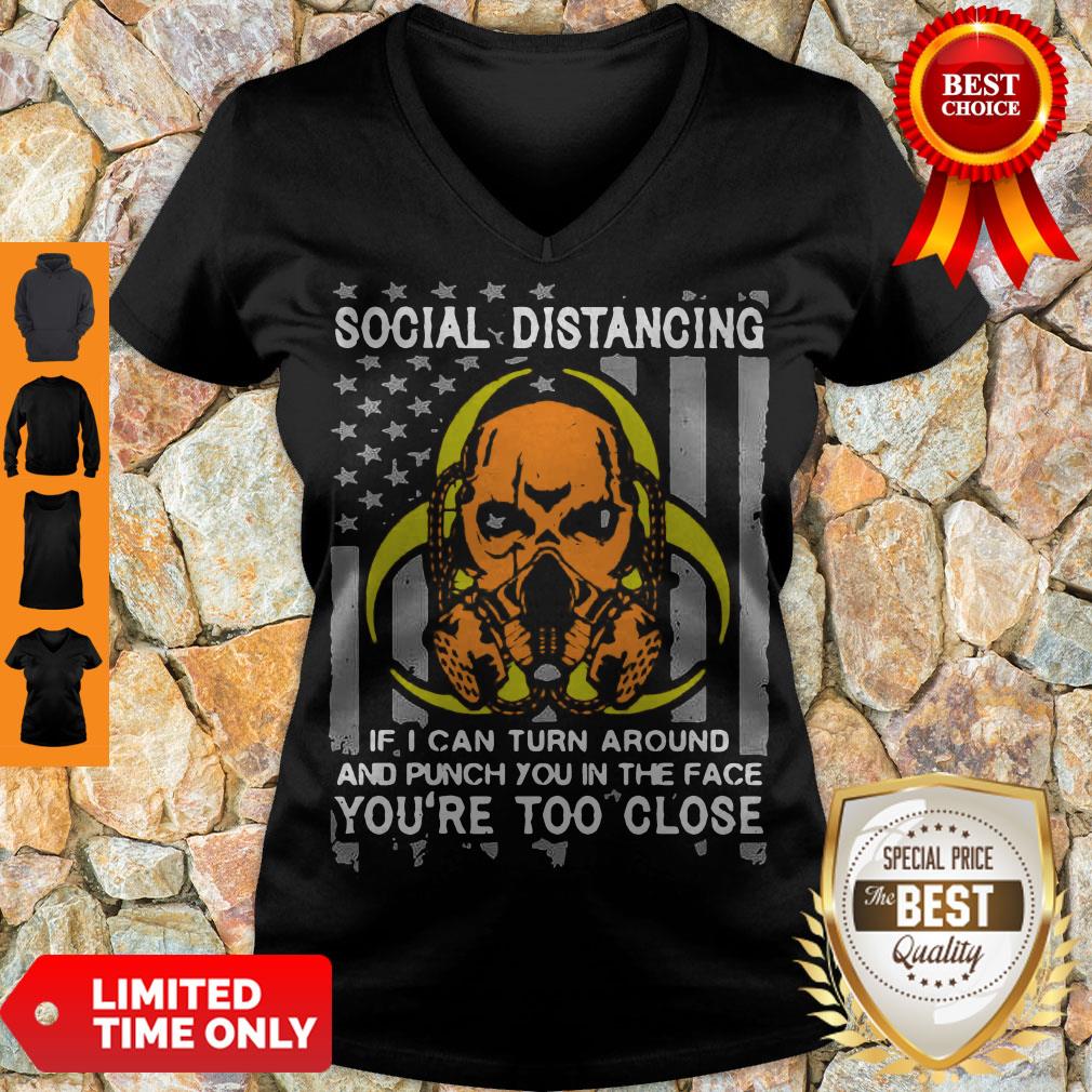 Skull Social Distancing If I Can Turn Around And Punch You In The Face You’re Too Close Shirt - Image 5