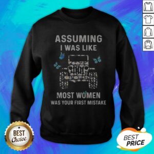 Alternative view of Assuming I Was Like Most Women Was Your First Mistake Shirt