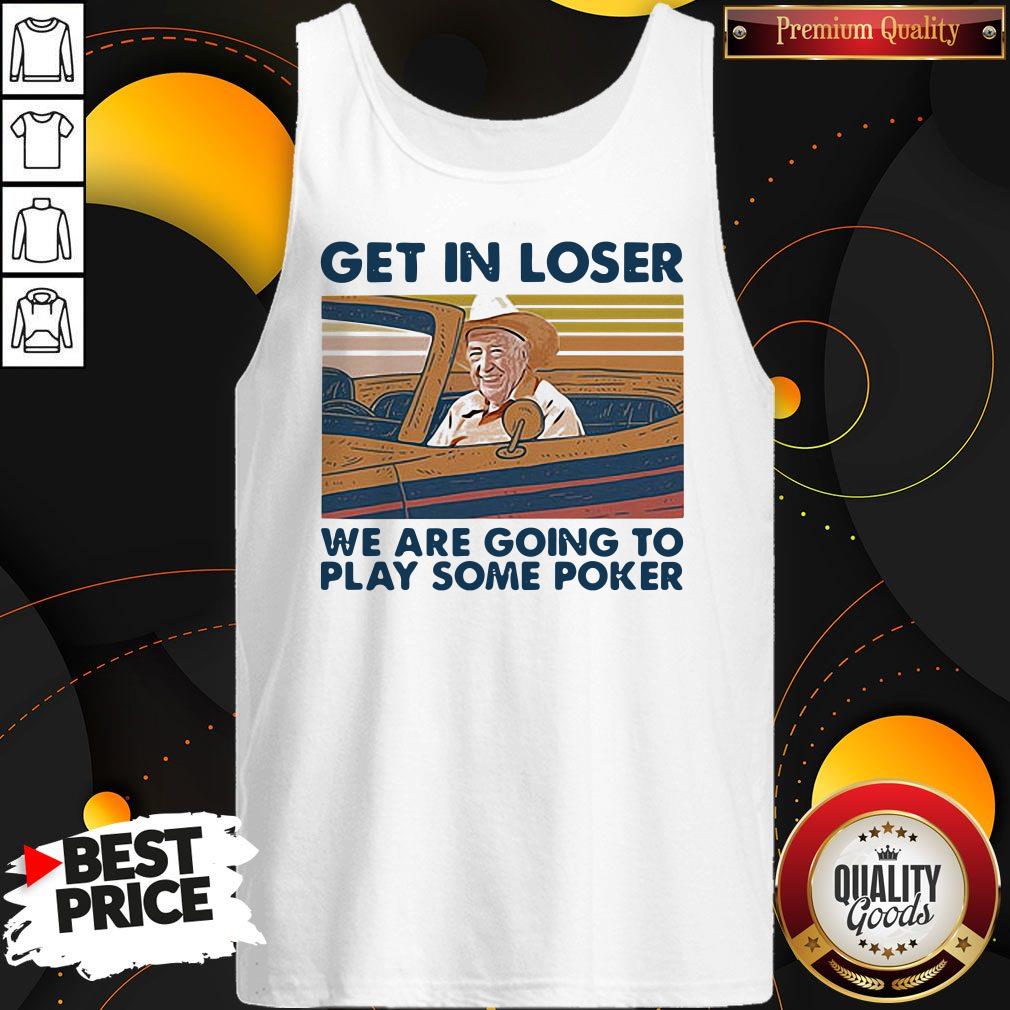Funny Get In Loser We Are Going To Play Some Poker Vintage Retro Shirt - Image 4