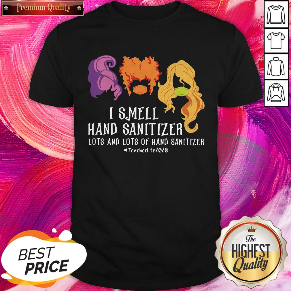 Hocus Pocus I Smell Hand Sanitizer Lots And Lots Of Hand Sanitizer Teacher Life 2020 Shirt