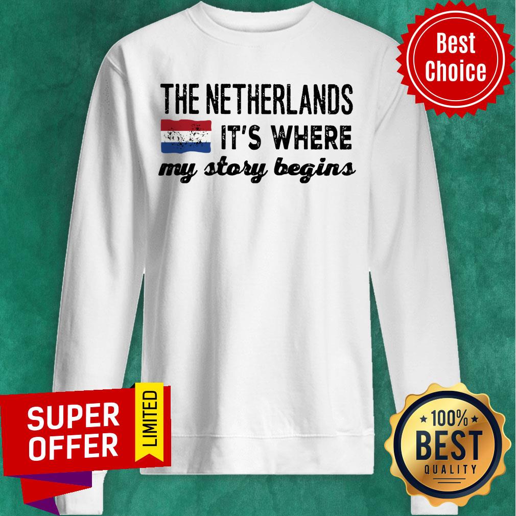 The Netherlands It's Where My Story Begins Shirt - Image 4