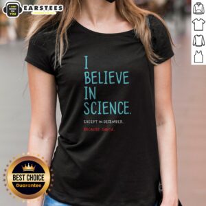 Alternative view of Official I Believe In Science Except In Dec Geek Shirt