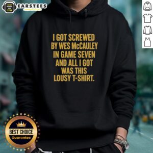 Alternative view of Good I Got Screwed By Wes Mccauley In Game Seven And All I Got Was This Lousy T-Shirt