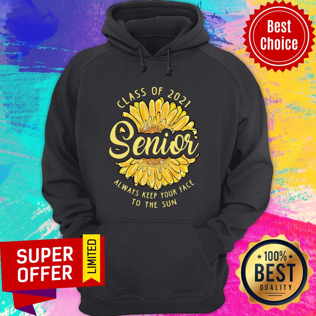 Top Class Of 2021 Senior Always Keep Your Face To The Sun Shirt - Image 5