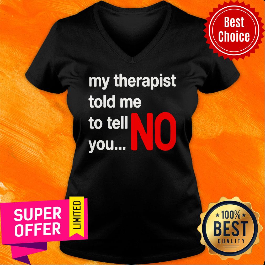Top My Therapist Told Me To You No Shirt - Image 2