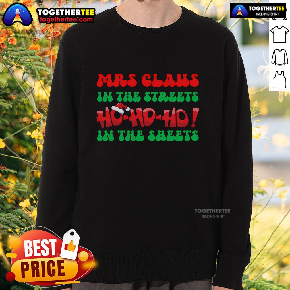 Top Ho Ho Ho In The Sheets Christmas Mrs Claus In The Streets T-Shirt - Image 5