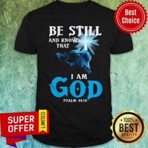 Awesome Cat Be Still I Am God For Cat Lover Psalm 46 10 Shirt