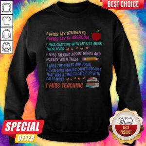 Alternative view of I Miss My Students I Miss My Classroom I Miss Chatting With My Kids About Their Lives I Miss Teaching Apple Pencil Books Shirt