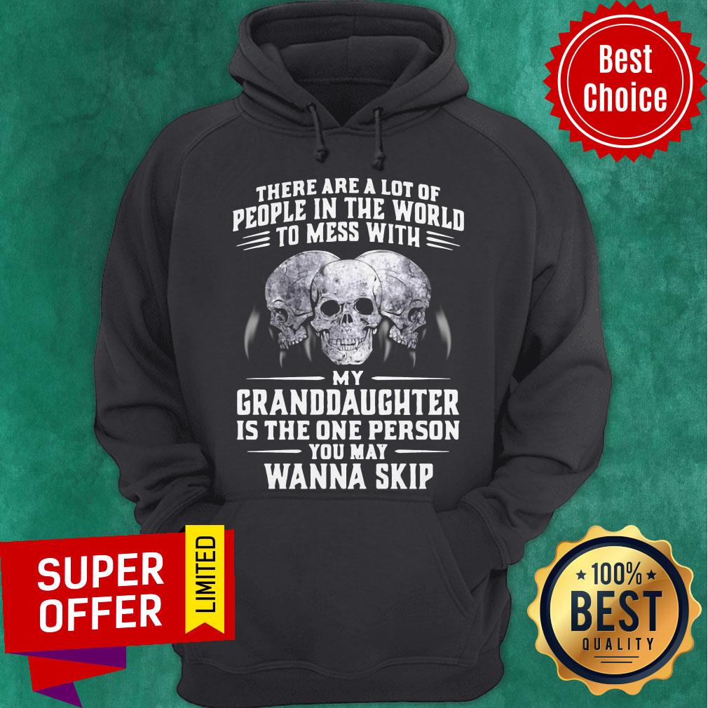 Official My Granddaughter Is The One Person You May Wanna Skip Shirt - Image 3