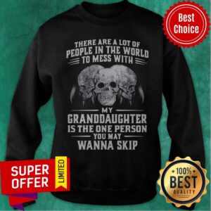 Alternative view of Official My Granddaughter Is The One Person You May Wanna Skip Shirt
