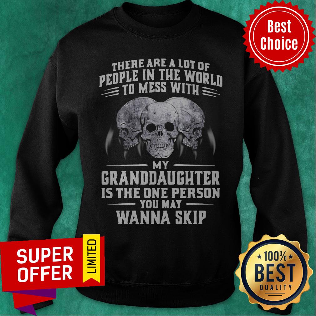 Official My Granddaughter Is The One Person You May Wanna Skip Shirt - Image 2