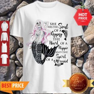 Beautiful Mermaid Skull She Has The Soul Of A Gypsy The Heart Of A Hippie Shirt