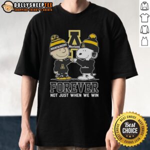 Good Peanut Snoopy Charlie Brown Appalachian State Mountaineers Forever Not Just When We Win T-Shirt