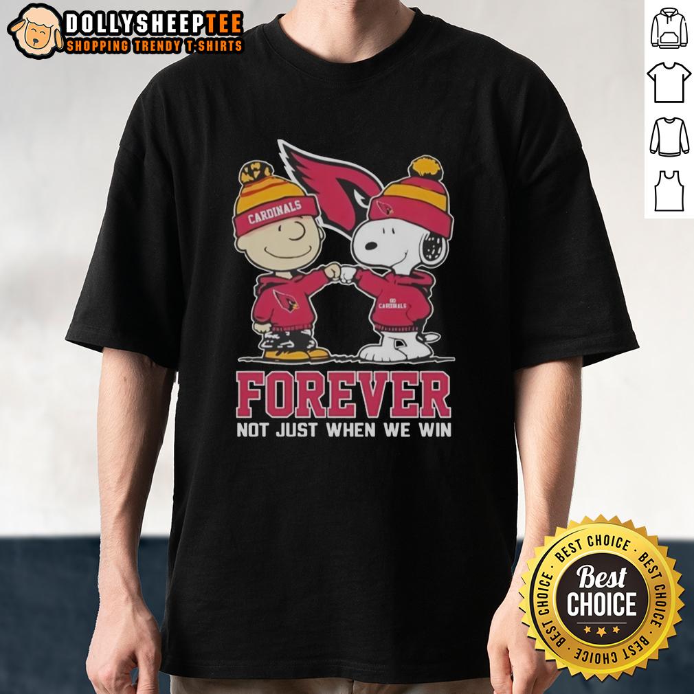 Good Peanut Snoopy Charlie Brown Arizona Cardinals Forever Not Just When We Win T-Shirt