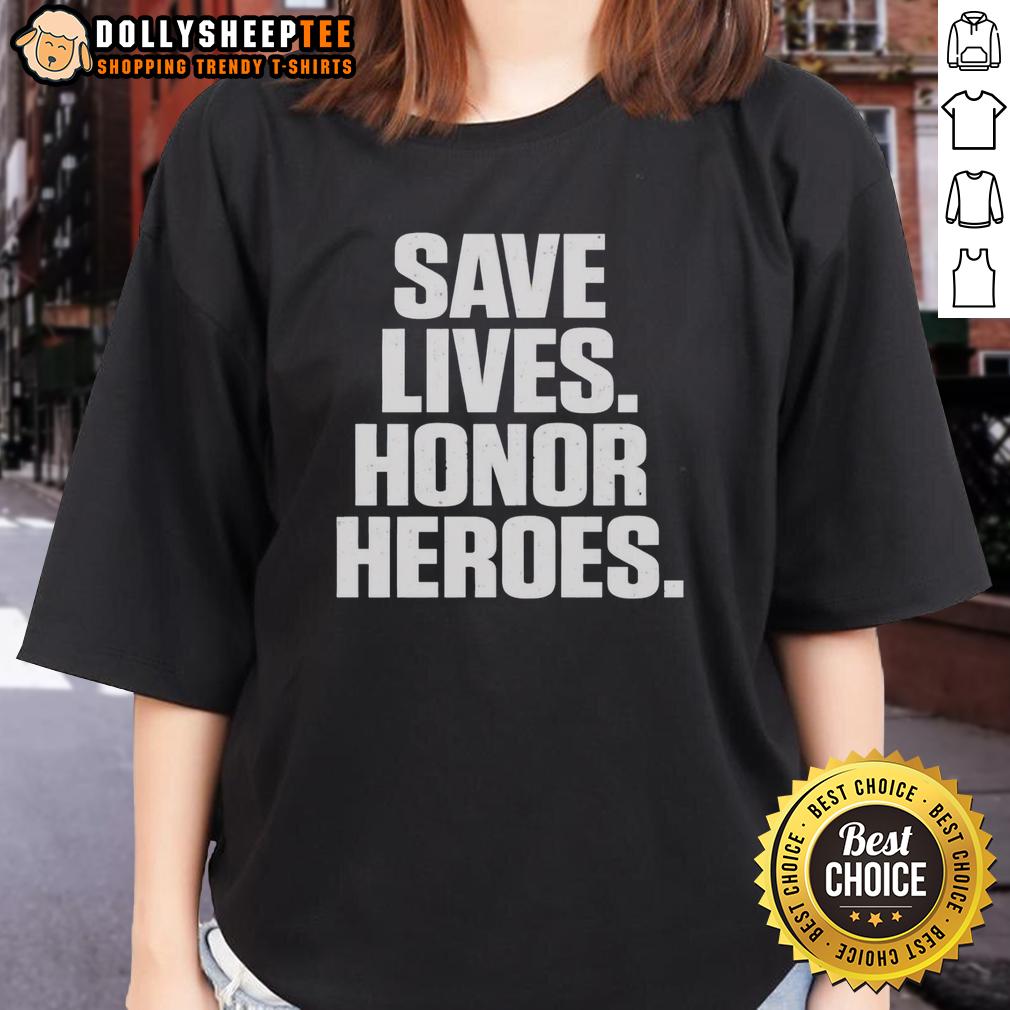 Good Save Lives Honor Heroes T-Shirt - Image 3