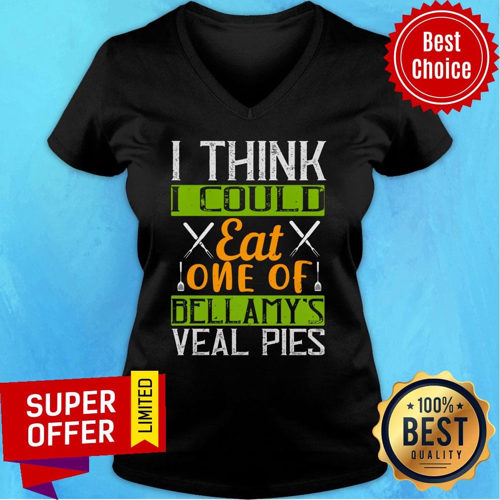 I Think I Could Eat One Of Bellamy’s Veal Pies Shirt - Image 3