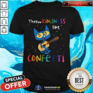 Original Throw Kindness Like Confetti Cat T-Shirt
