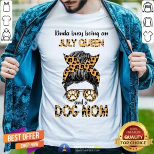 Kinda Busy Being An July Queen Dog Mom Leopard Shirt