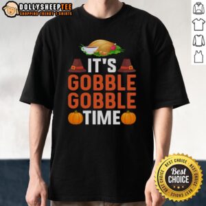 Original It's Gobble Gobble Time Thanksgivin T-Shirt