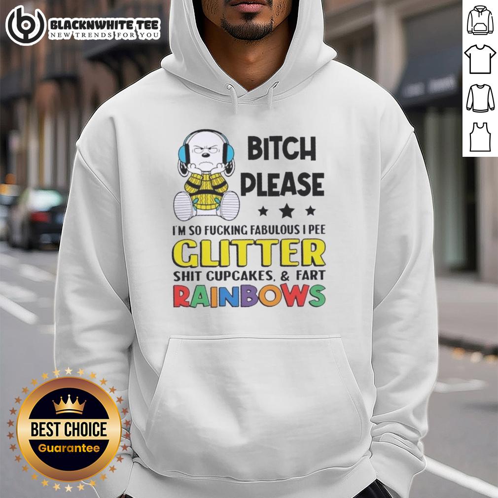 Top Peanuts Snoopy Bitch Please I'm So Fcking Fabulous I Pee Glitter Shit Cupcakes And Fart Rainbows T-Shirt - Image 2
