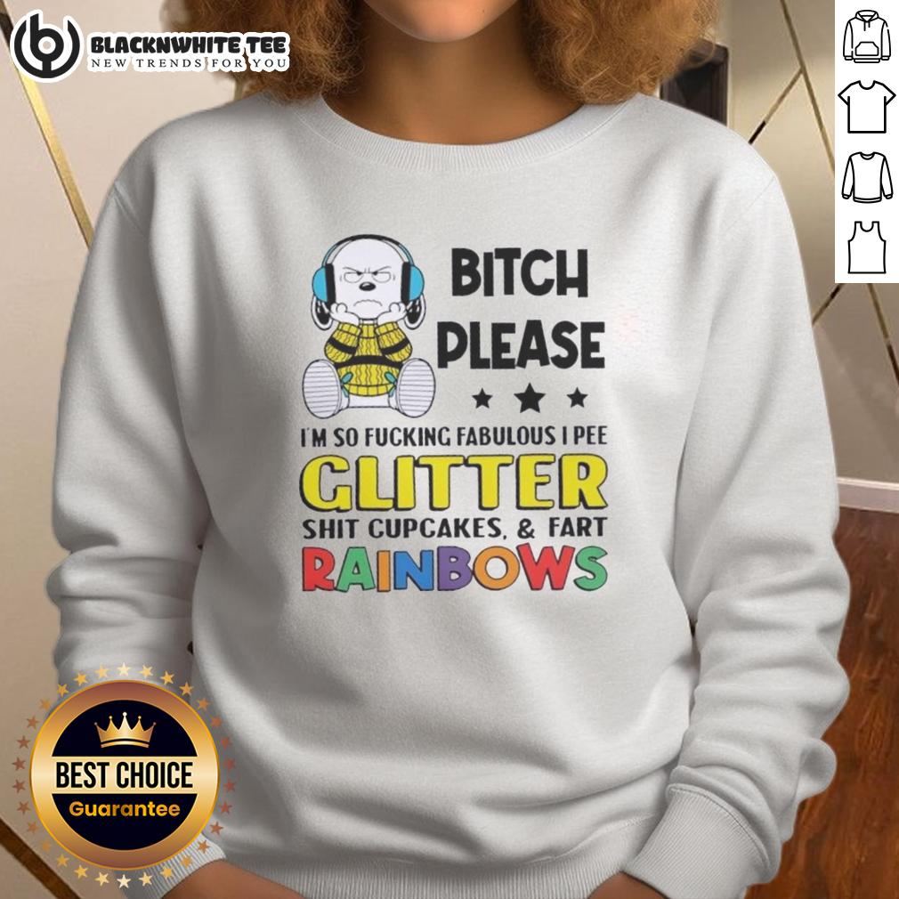 Top Peanuts Snoopy Bitch Please I'm So Fcking Fabulous I Pee Glitter Shit Cupcakes And Fart Rainbows T-Shirt - Image 5
