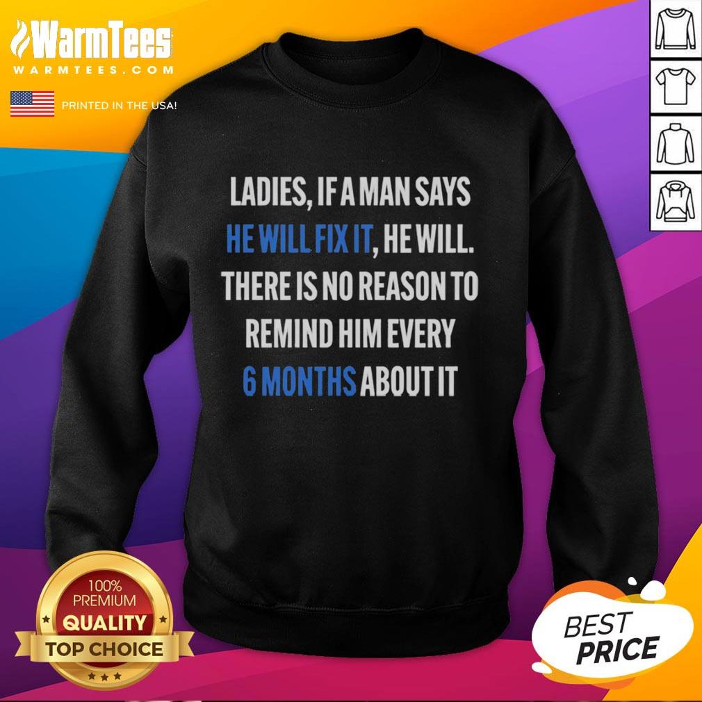 Nice Ladies If A Man Says He Will Fix It 6 Month T-Shirt - Image 5
