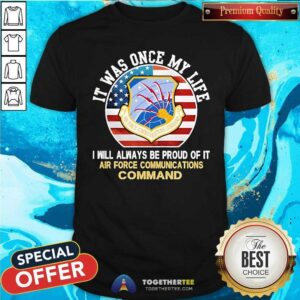 Original It Was Once My Life I Will Always Be Proud Of It Air Force T-Shirt