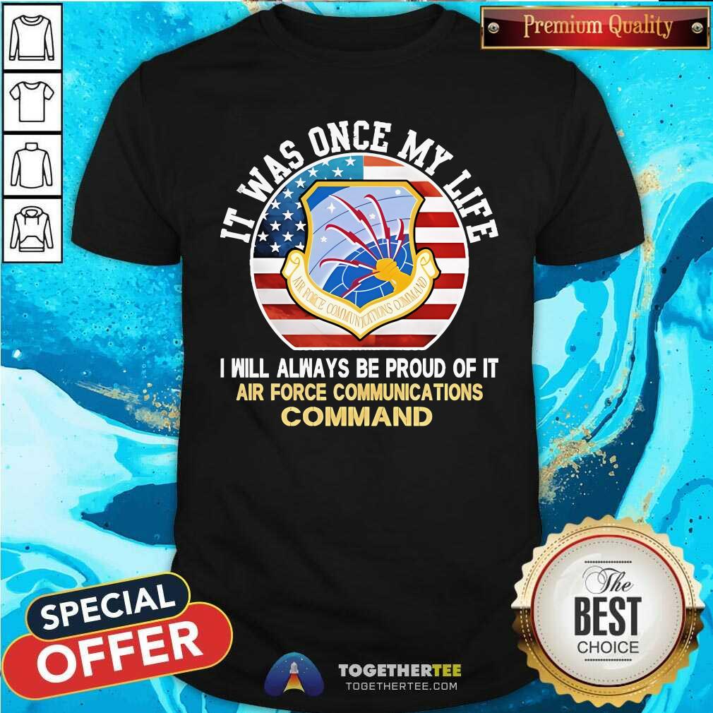 Original It Was Once My Life I Will Always Be Proud Of It Air Force T-Shirt