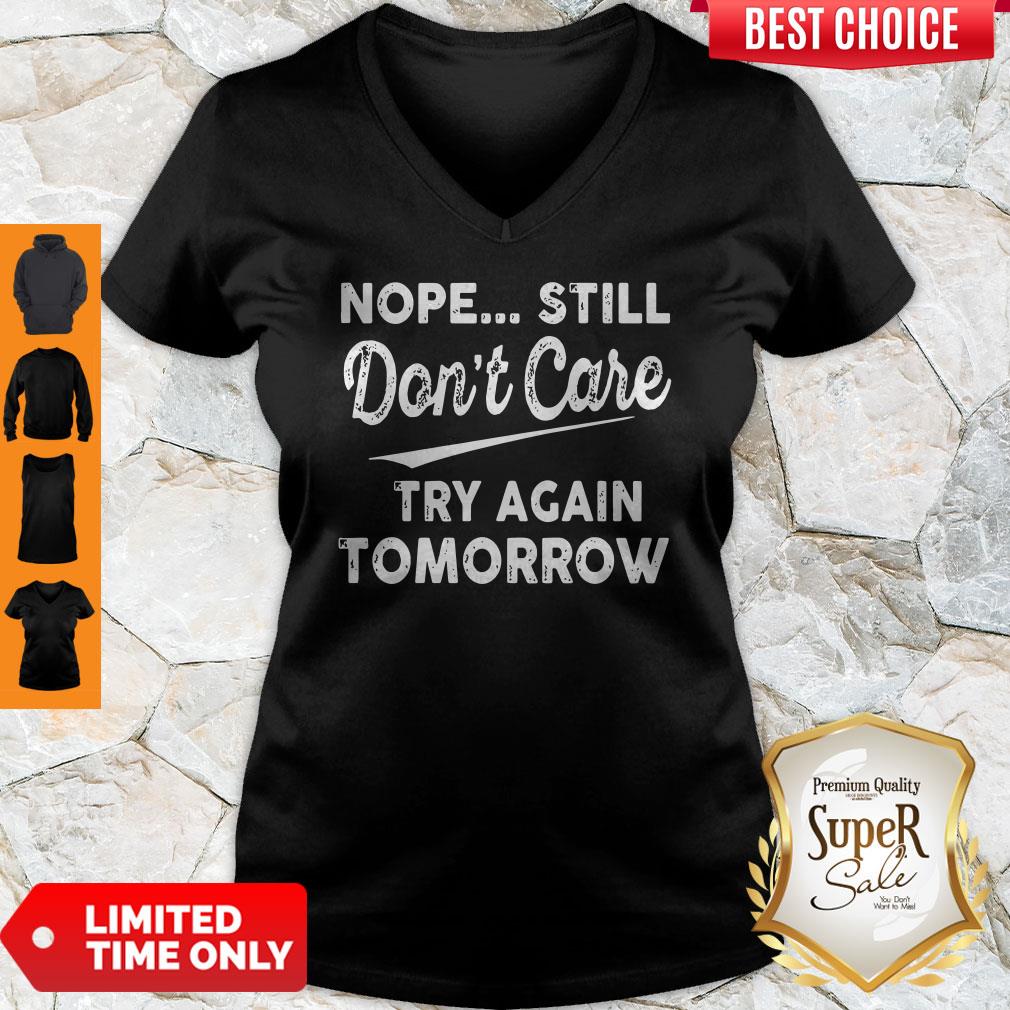 Official Nope Still Don't Care Try Again Tomorrow Shirt - Image 3