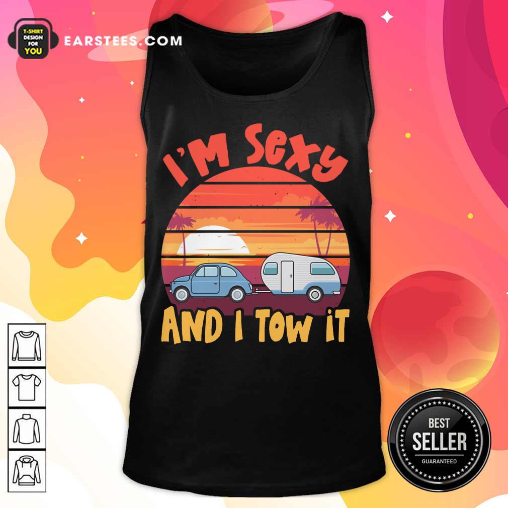 Nice Im Sexy And I Tow It Sunset Shirt - Image 2