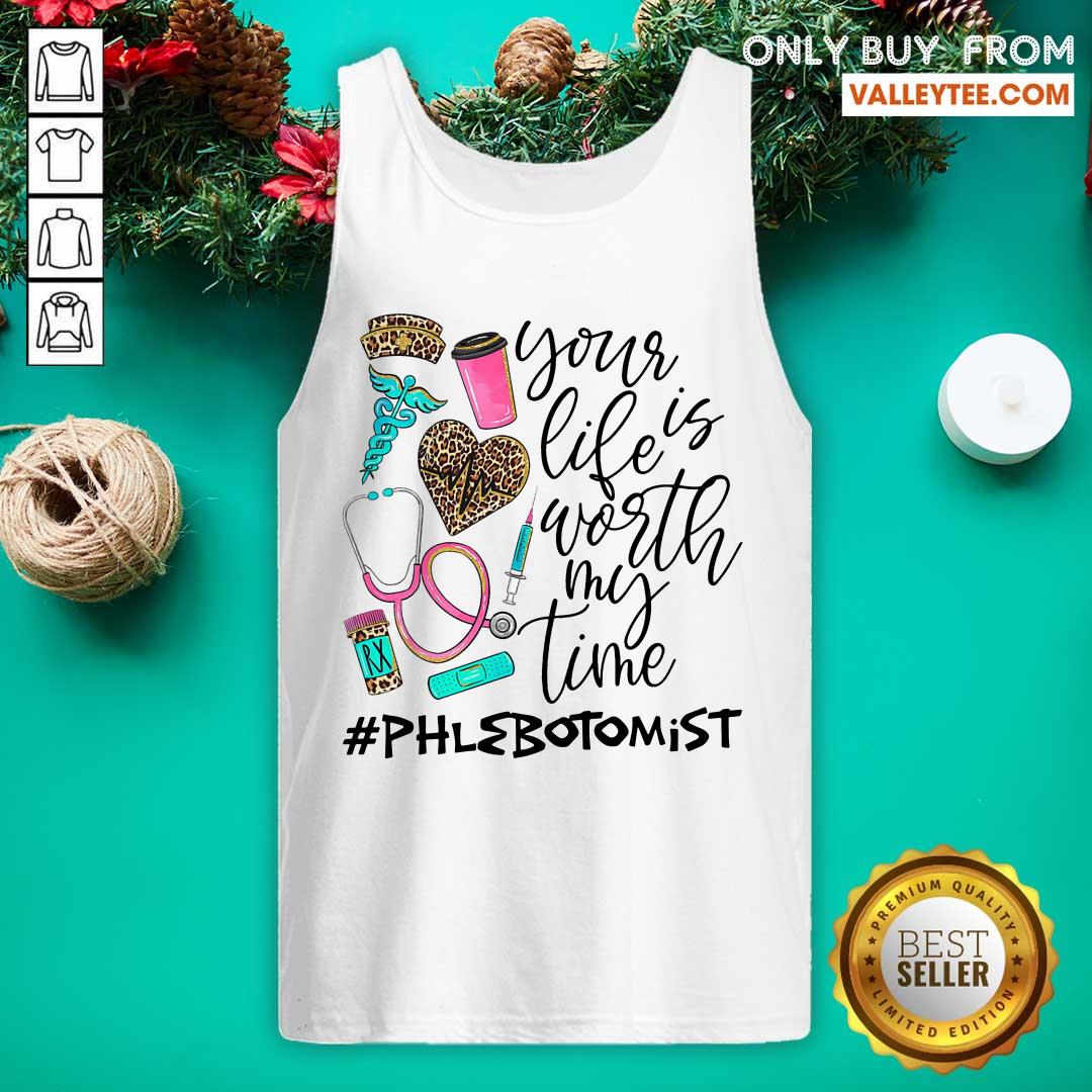 Your Life Is Worth My Time Phlebotomist Shirt - Image 4