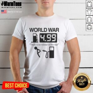 Funny World War There Is No Winner In This War T-Shirt