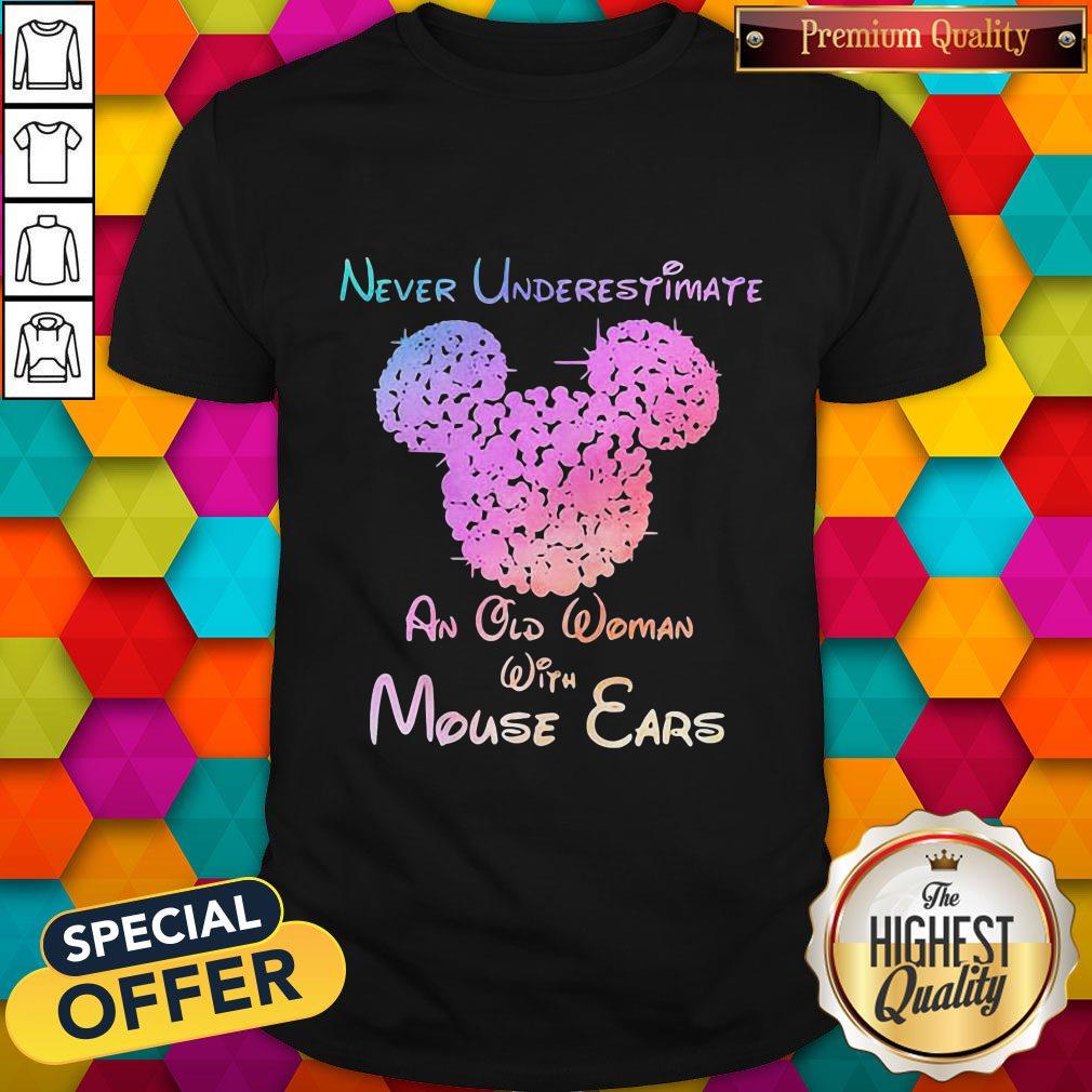 Mickey Mouse Never Underestimate An Old Woman With Mouse Ears Shirt