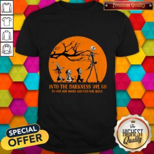 Nightmare Into The Darkness We Go To Lose Our Minds And Find Our Souls Shirt