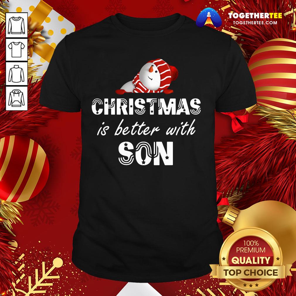 Good Christmas Is Better With Son Shirt