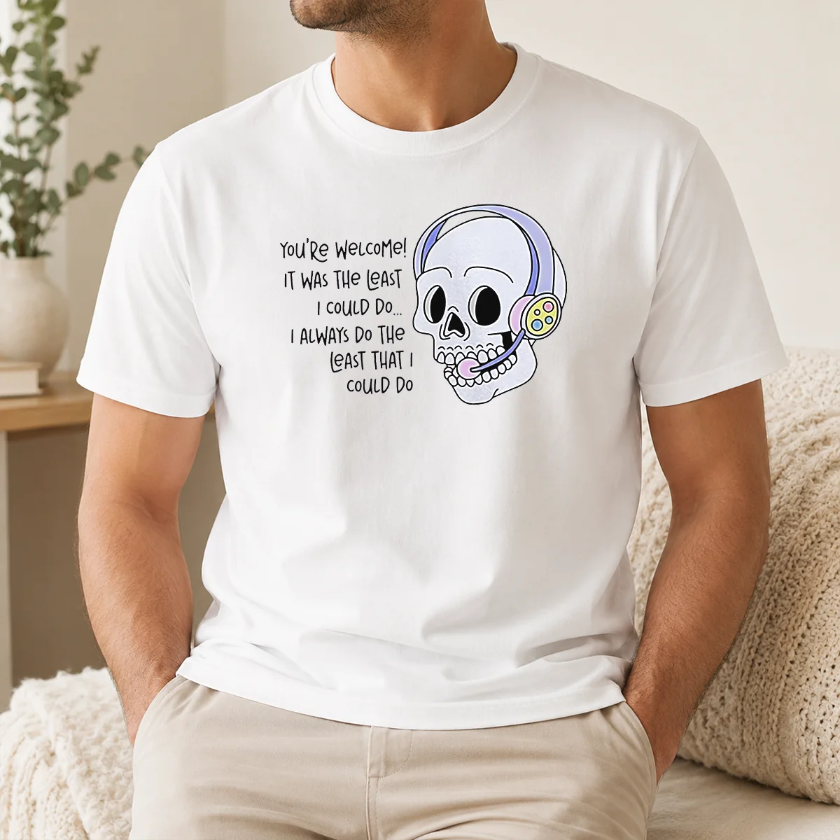 Hot You're Welcome It Was The Least I Could Do Skull Shirt