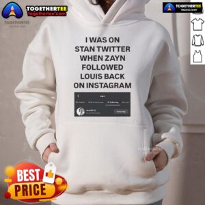 Alternative view of Official I Was On Stan Twitter When Zayn Followed Louis Back On Instagram Louist91 T-Shirt