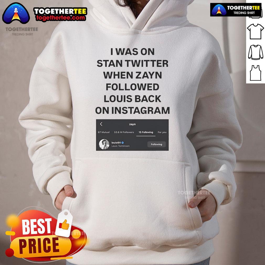 Official I Was On Stan Twitter When Zayn Followed Louis Back On Instagram Louist91 T-Shirt - Image 2