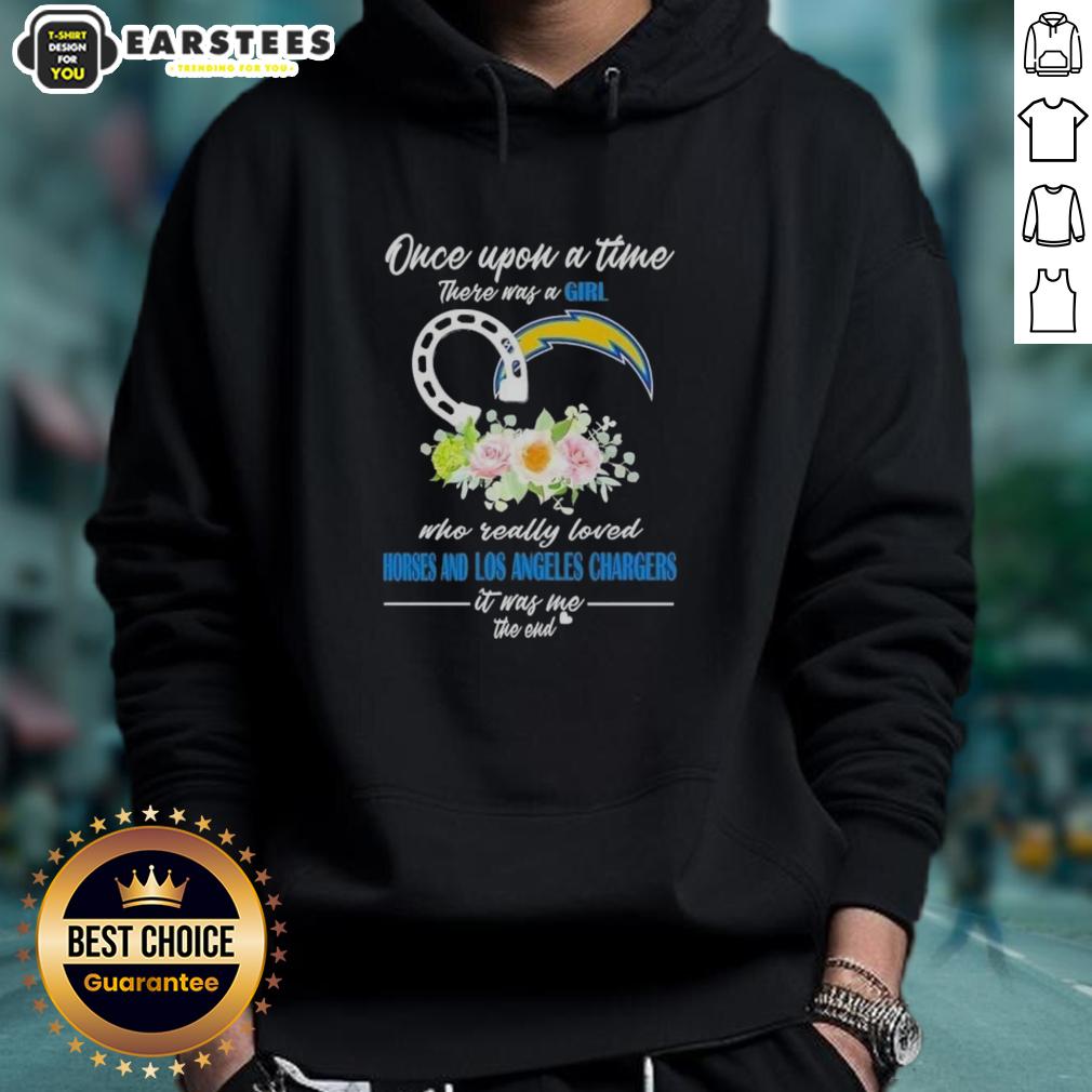 Official Once Upon A Time There Was A Girl Who Really Loved Horses And Los Angeles Chargers It Was Me The End T-Shirt - Image 2