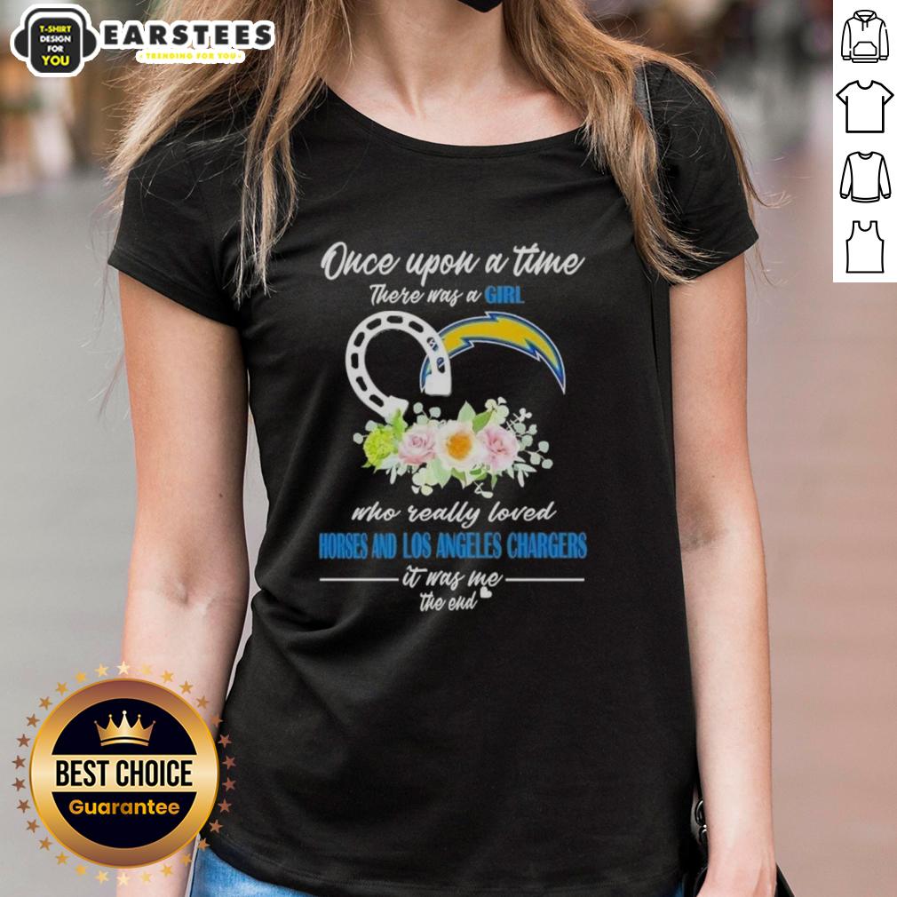 Official Once Upon A Time There Was A Girl Who Really Loved Horses And Los Angeles Chargers It Was Me The End T-Shirt - Image 3