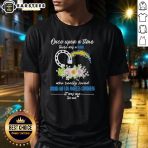 Official Once Upon A Time There Was A Girl Who Really Loved Horses And Los Angeles Chargers It Was Me The End T-Shirt