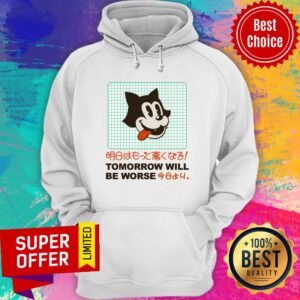 Alternative view of Tomorrow Will be Worse Jumper Shirt