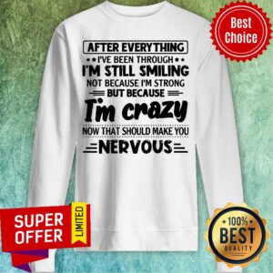 Alternative view of After Everything I’ve Been Through I’m Still Smiling Shirt