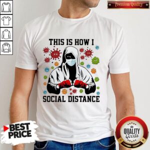 Boxer Mask This Is How I Social Distance Covid 19 Shirt